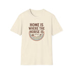 Home Is Where The Horse Is T-Shirt — Equestrian Ranch Life Tee