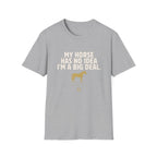 Horse Lover T‑Shirt — “My Horse Has No Idea I’m a Big Deal” Casual Tee