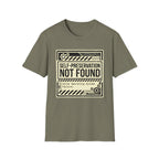 Self-Preservation Not Found T-Shirt — Funny Tech/Gamer Graphic Tee