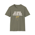 Horse Lover T‑Shirt — “My Horse Has No Idea I’m a Big Deal” Casual Tee