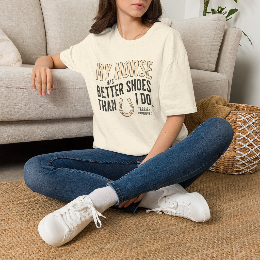 My Horse Has Better Shoes Than I Do — Horse Lover T-Shirt