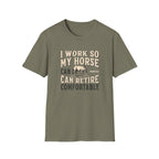 I Work So My Horse Can Retire Comfortably T-Shirt — Funny Equestrian Tee for Horse Lovers