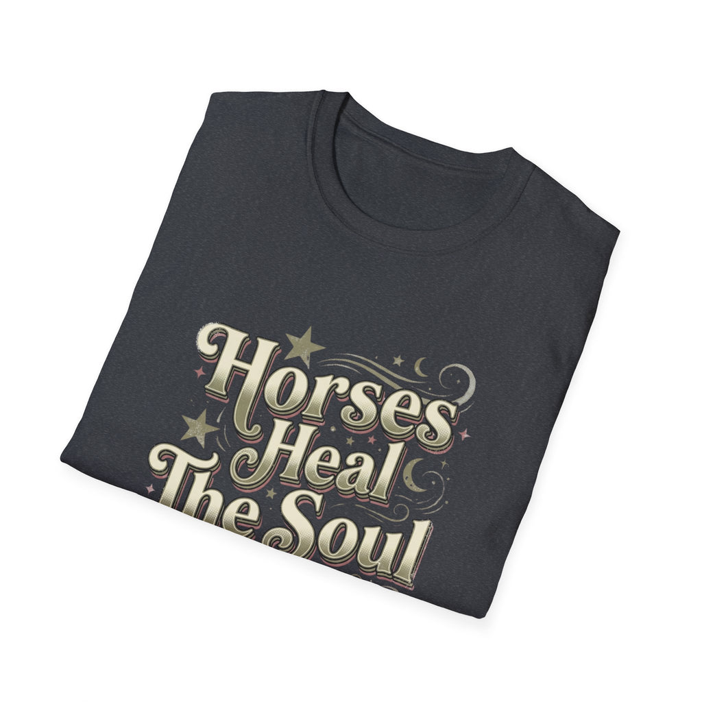Horses Heal The Soul T-Shirt — Western Lifestyle Graphic Tee for Equestrians
