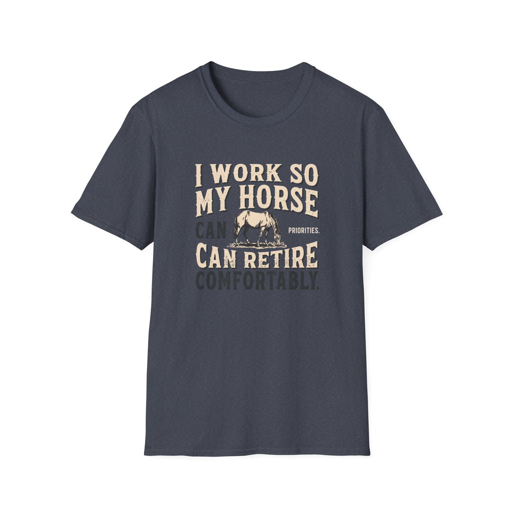 I Work So My Horse Can Retire Comfortably T-Shirt — Funny Equestrian Tee for Horse Lovers