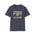 I Work So My Horse Can Retire Comfortably T-Shirt — Funny Equestrian Tee for Horse Lovers