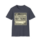 Self-Preservation Not Found T-Shirt — Funny Tech/Gamer Graphic Tee