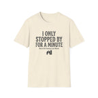 I Only Stopped By For A Minute T-Shirt — Funny Horse Girl Last Words Tee