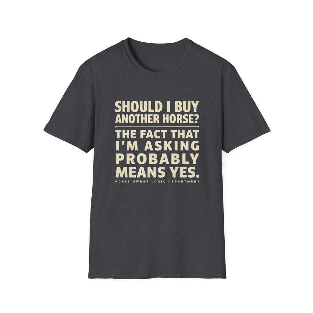 Horse Lover T‑Shirt – "Should I Buy Another Horse?" Funny Equestrian Tee