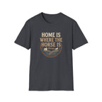 Home Is Where The Horse Is T-Shirt — Equestrian Ranch Life Tee