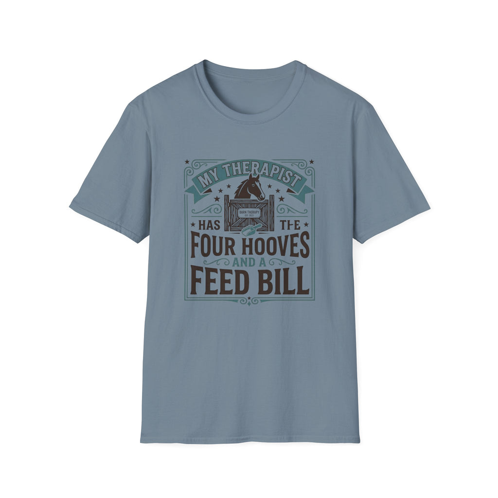 My Therapist Has Four Hooves and a Feed Bill T-Shirt
