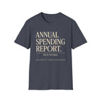 Annual Spending Report T-Shirt — Funny Financial Graphic Tee