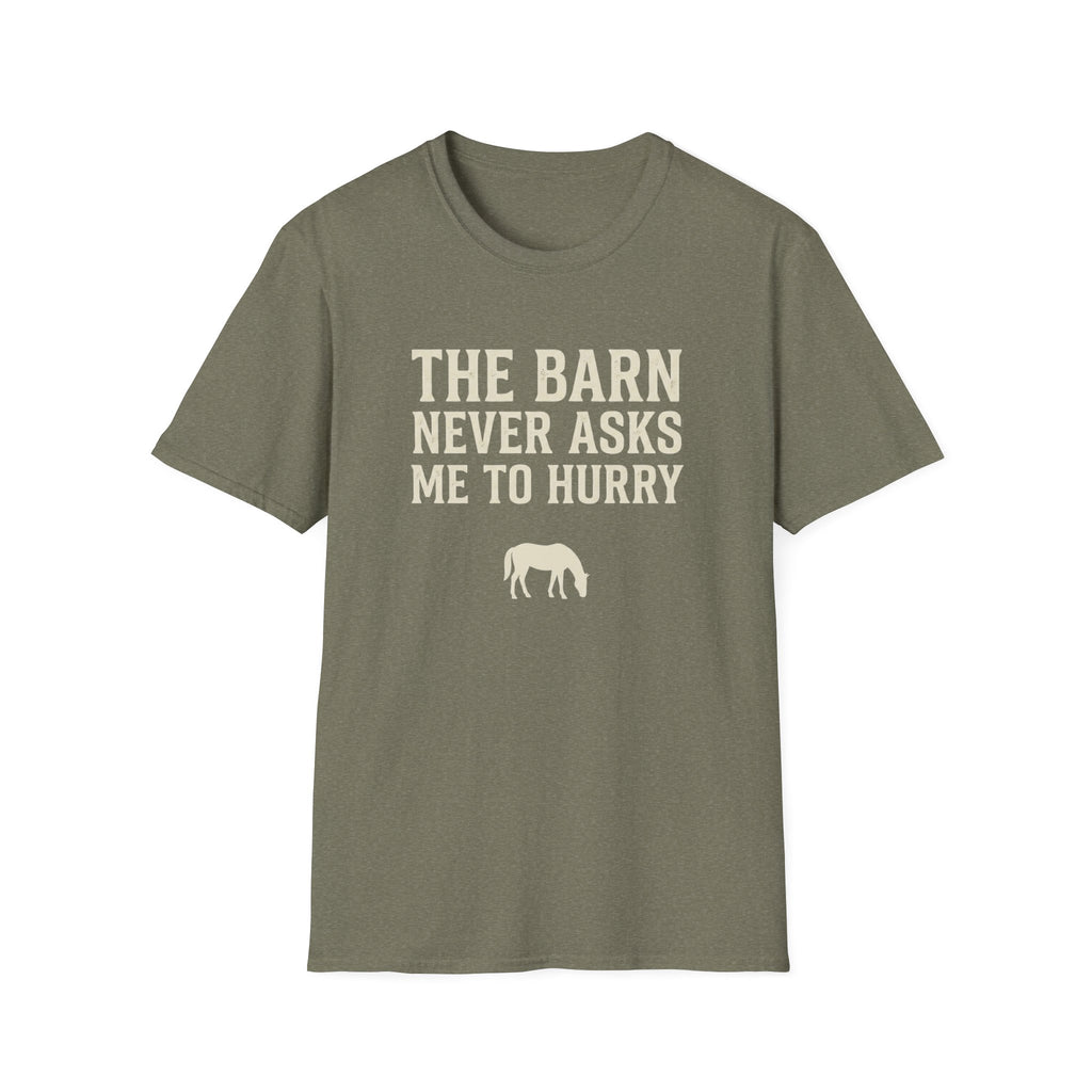 The Barn Never Asks Me to Hurry T‑Shirt — Relaxed Farm Life Graphic Tee
