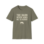The Barn Never Asks Me to Hurry T‑Shirt — Relaxed Farm Life Graphic Tee