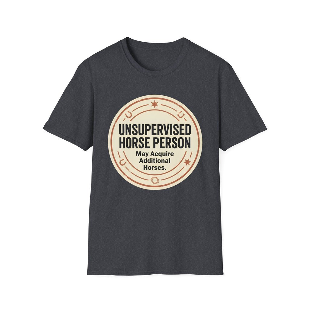 Unsupervised Horse Person T-Shirt — Funny Equestrian Tee for Horse Lovers