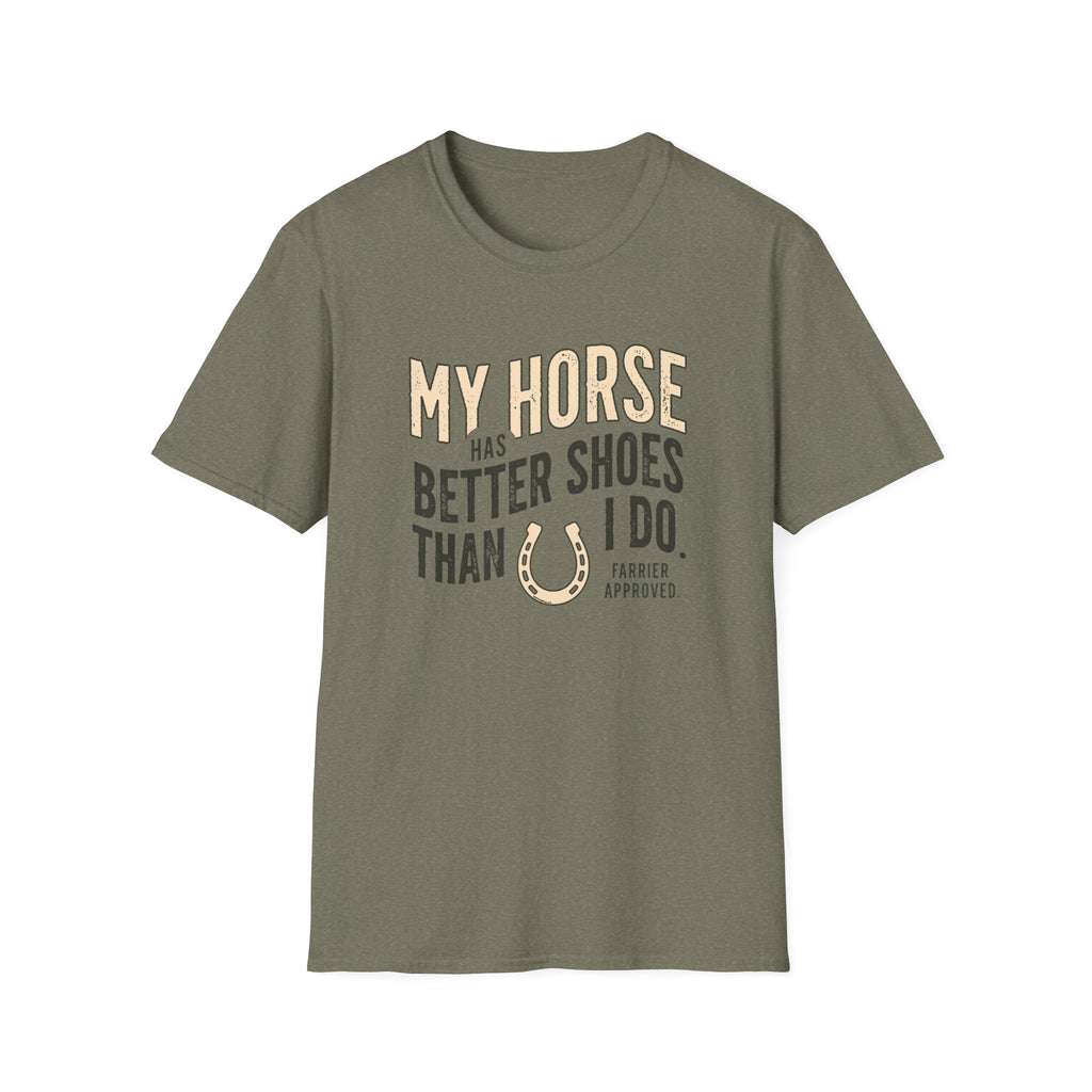 My Horse Has Better Shoes Than I Do — Horse Lover T-Shirt
