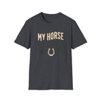 My Horse Has Better Shoes Than I Do — Horse Lover T-Shirt