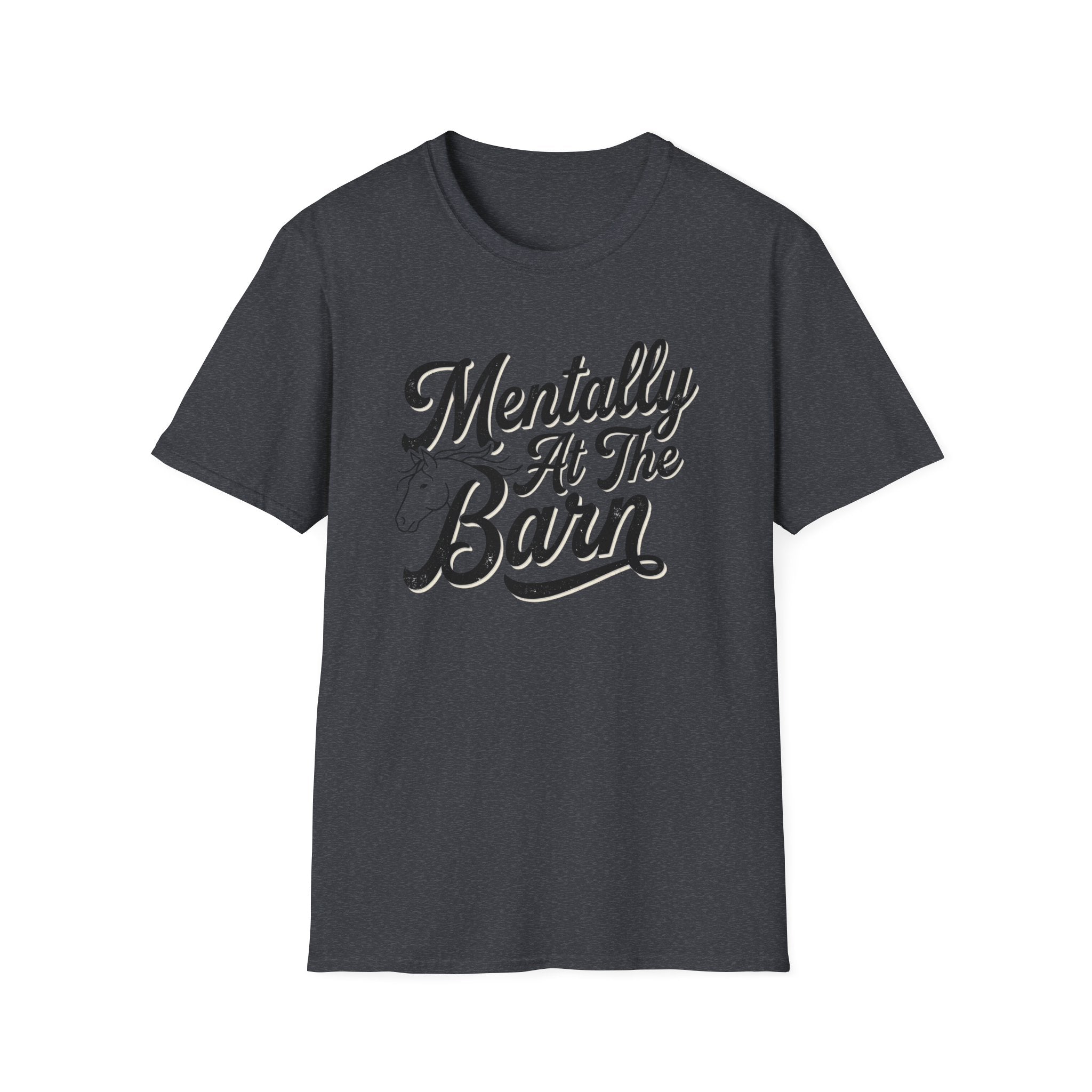 Mentally At The Barn T-Shirt — Equestrian Horse Lover Tee