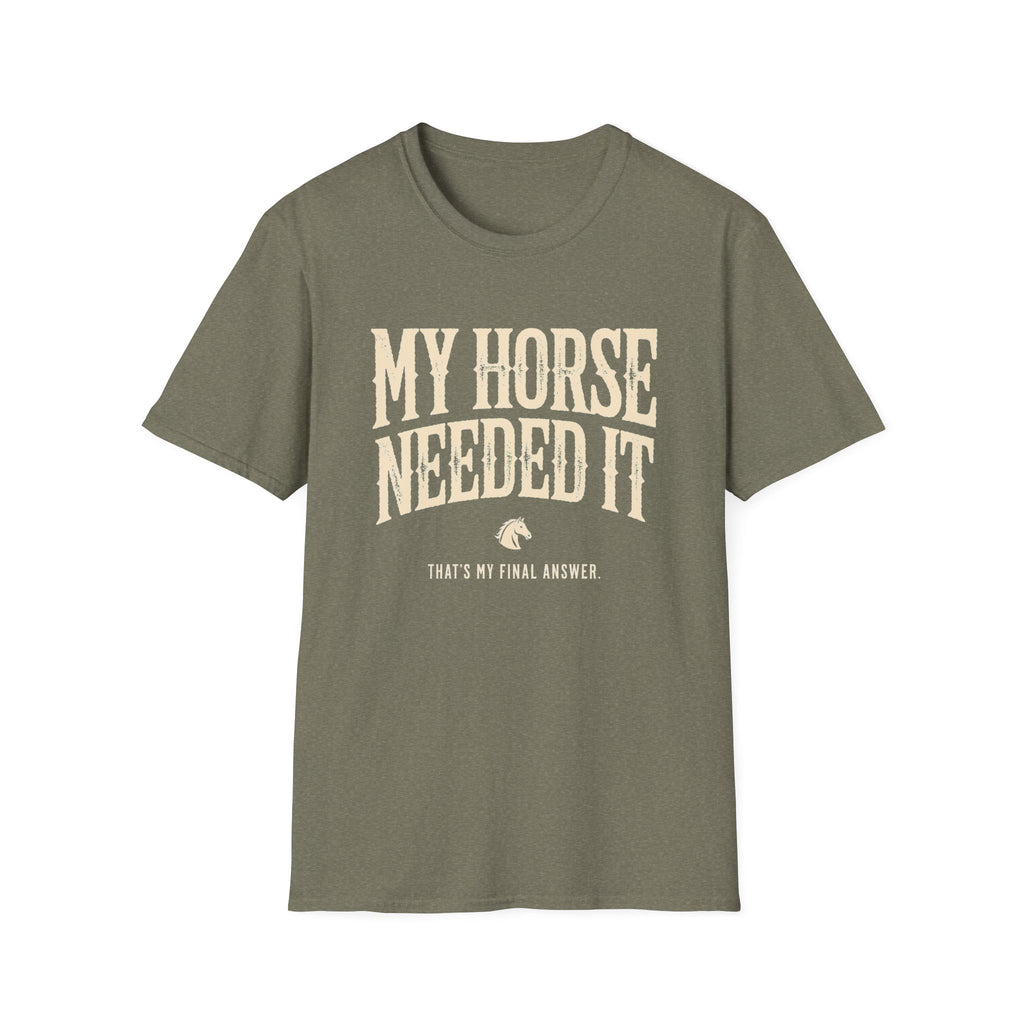 My Horse Needed It T-Shirt — Funny Equestrian Graphic Tee