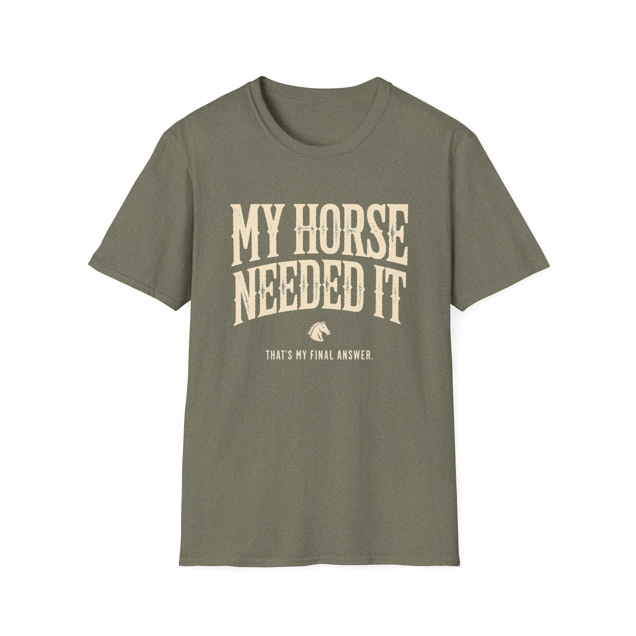 My Horse Needed It T-Shirt — Funny Equestrian Graphic Tee