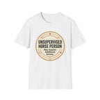 Unsupervised Horse Person T-Shirt — Funny Equestrian Tee for Horse Lovers