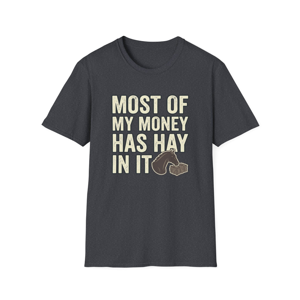 Most Of My Money Has Hay In It T-Shirt — Funny Farm Life Tee for Horse & Ranch Lovers
