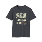 Most Of My Money Has Hay In It T-Shirt — Funny Farm Life Tee for Horse & Ranch Lovers