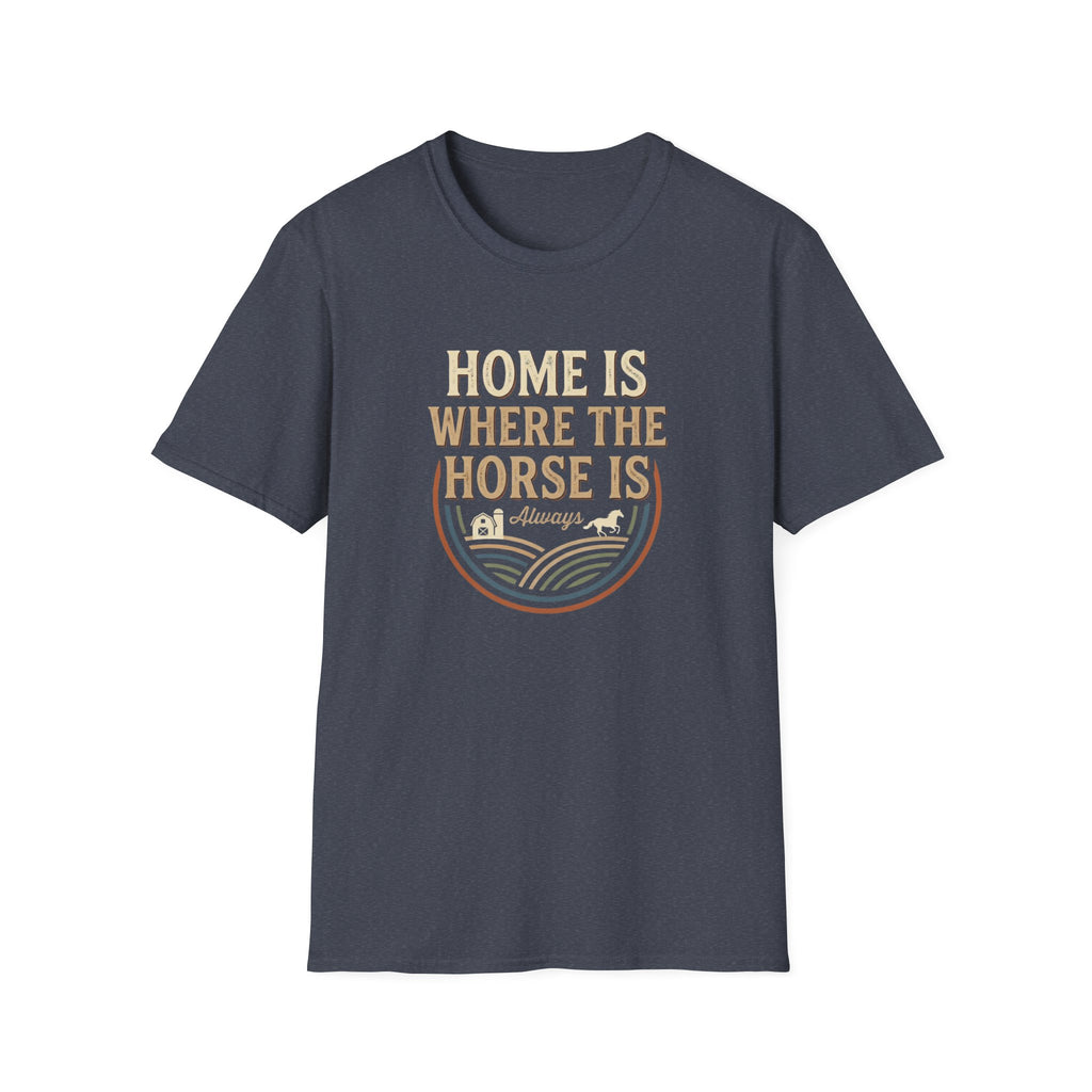 Home Is Where The Horse Is T-Shirt — Equestrian Ranch Life Tee