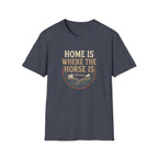 Home Is Where The Horse Is T-Shirt — Equestrian Ranch Life Tee