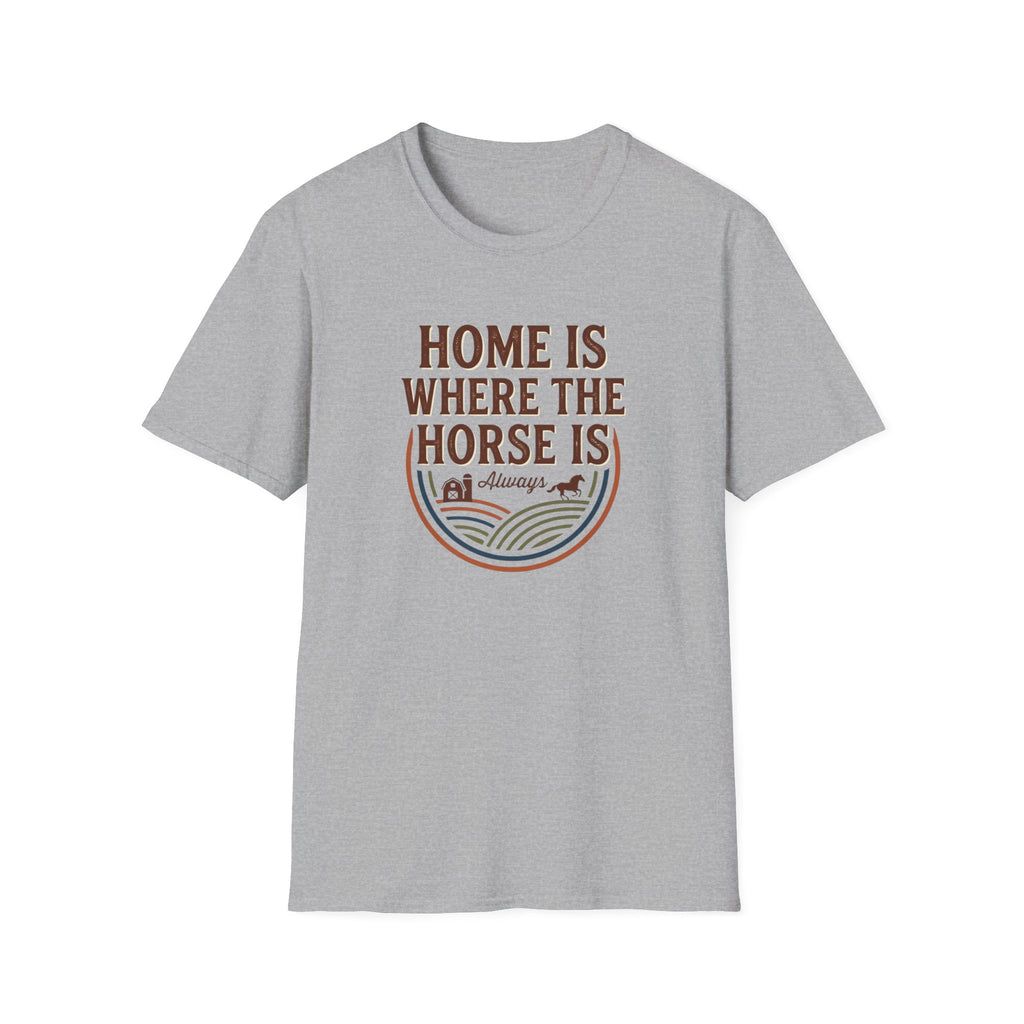 Home Is Where The Horse Is T-Shirt — Equestrian Ranch Life Tee