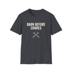 Barn Before Chores T‑Shirt — Funny Farm Life Tee