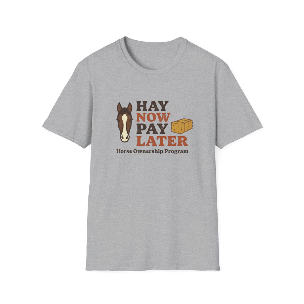 Hay Now Pay Later T‑Shirt — Funny Horse Owner Shirt