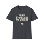 I Only Stopped By For A Minute T-Shirt — Funny Horse Girl Last Words Tee