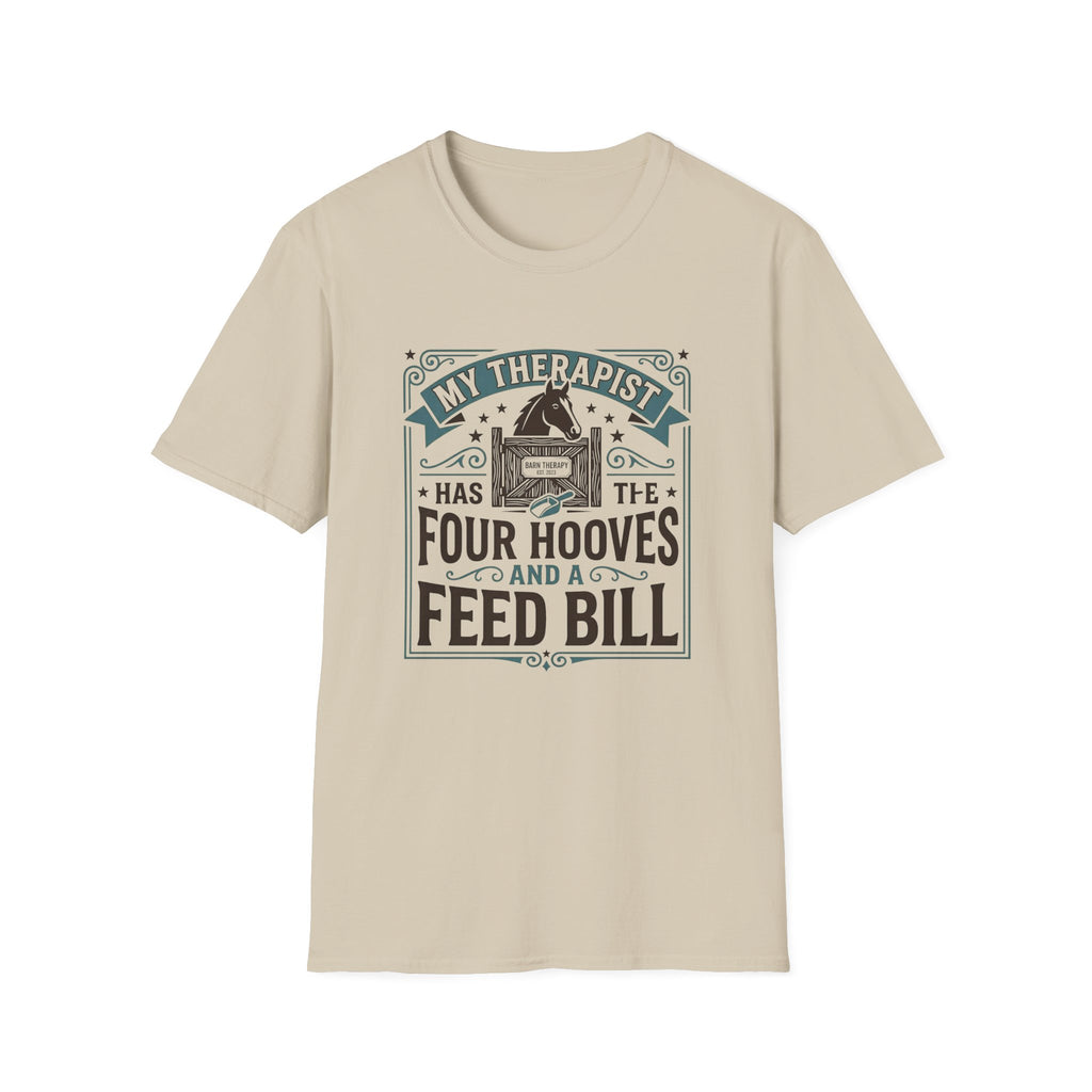 My Therapist Has Four Hooves and a Feed Bill T-Shirt