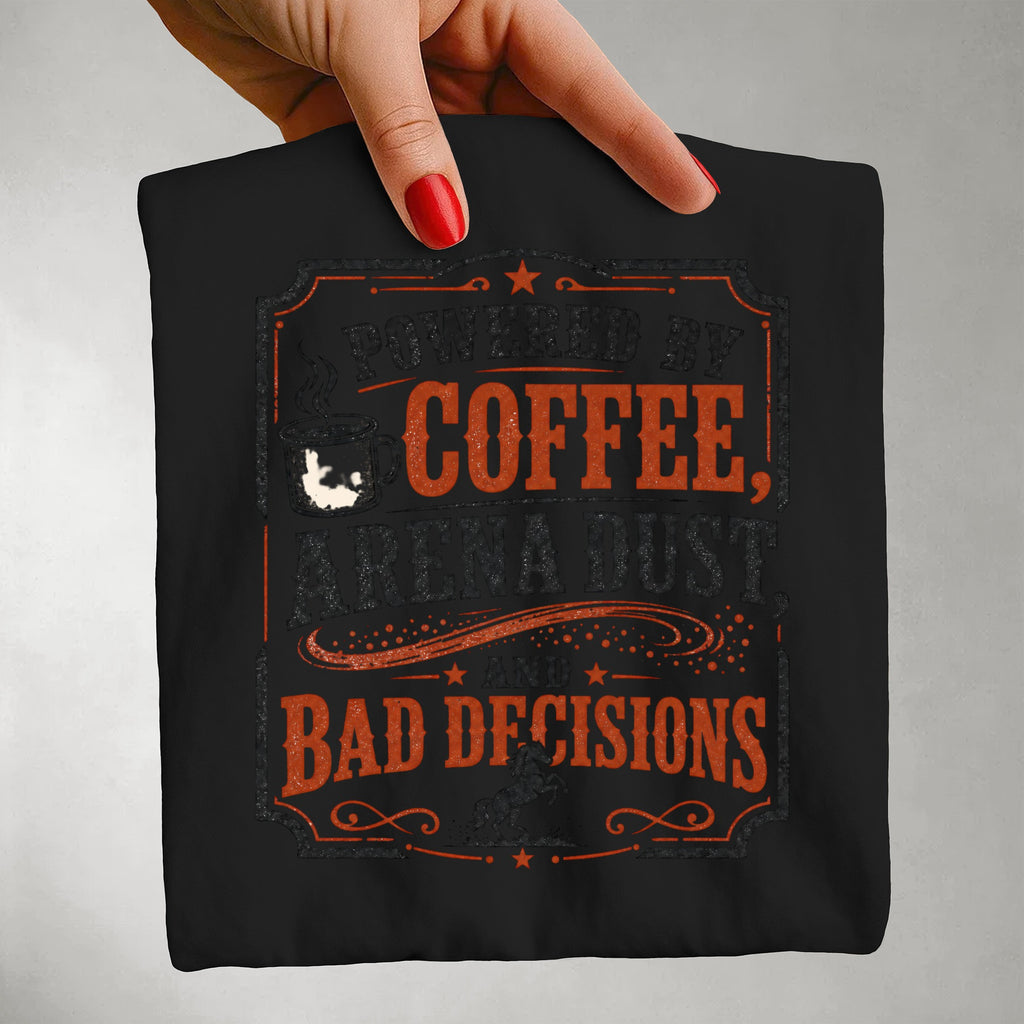 Coffee & Arena Dust T-Shirt — "Powered by Coffee, Arena Dust, and Bad Decisions"