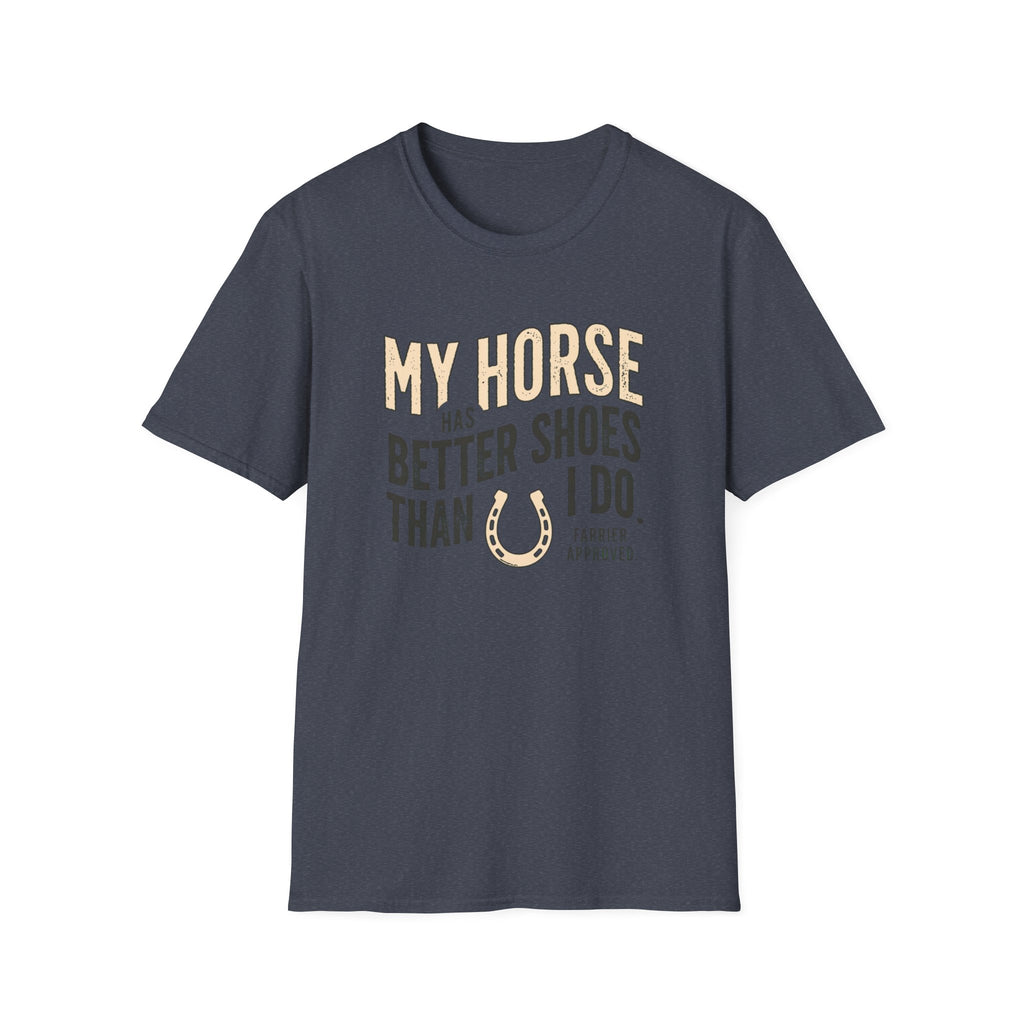 My Horse Has Better Shoes Than I Do — Horse Lover T-Shirt