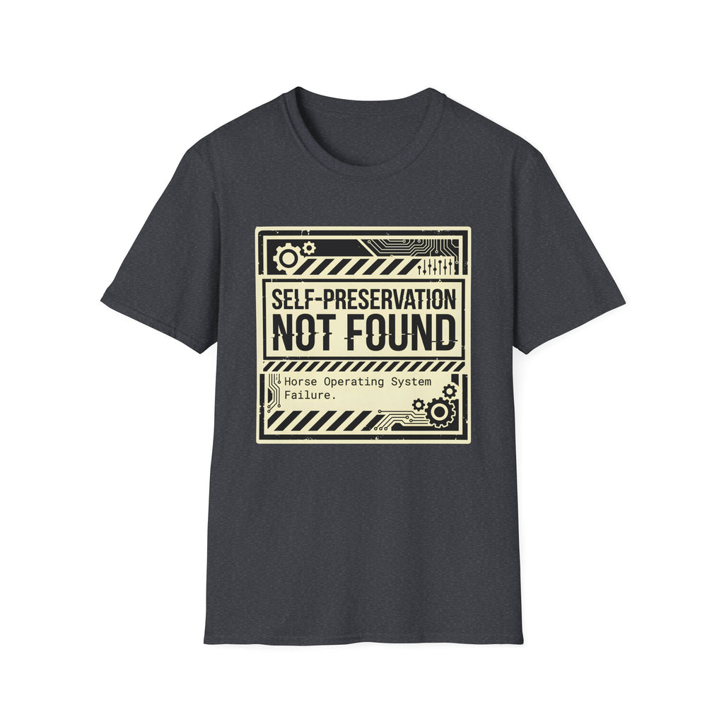 Self-Preservation Not Found T-Shirt — Funny Tech/Gamer Graphic Tee
