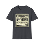 Self-Preservation Not Found T-Shirt — Funny Tech/Gamer Graphic Tee
