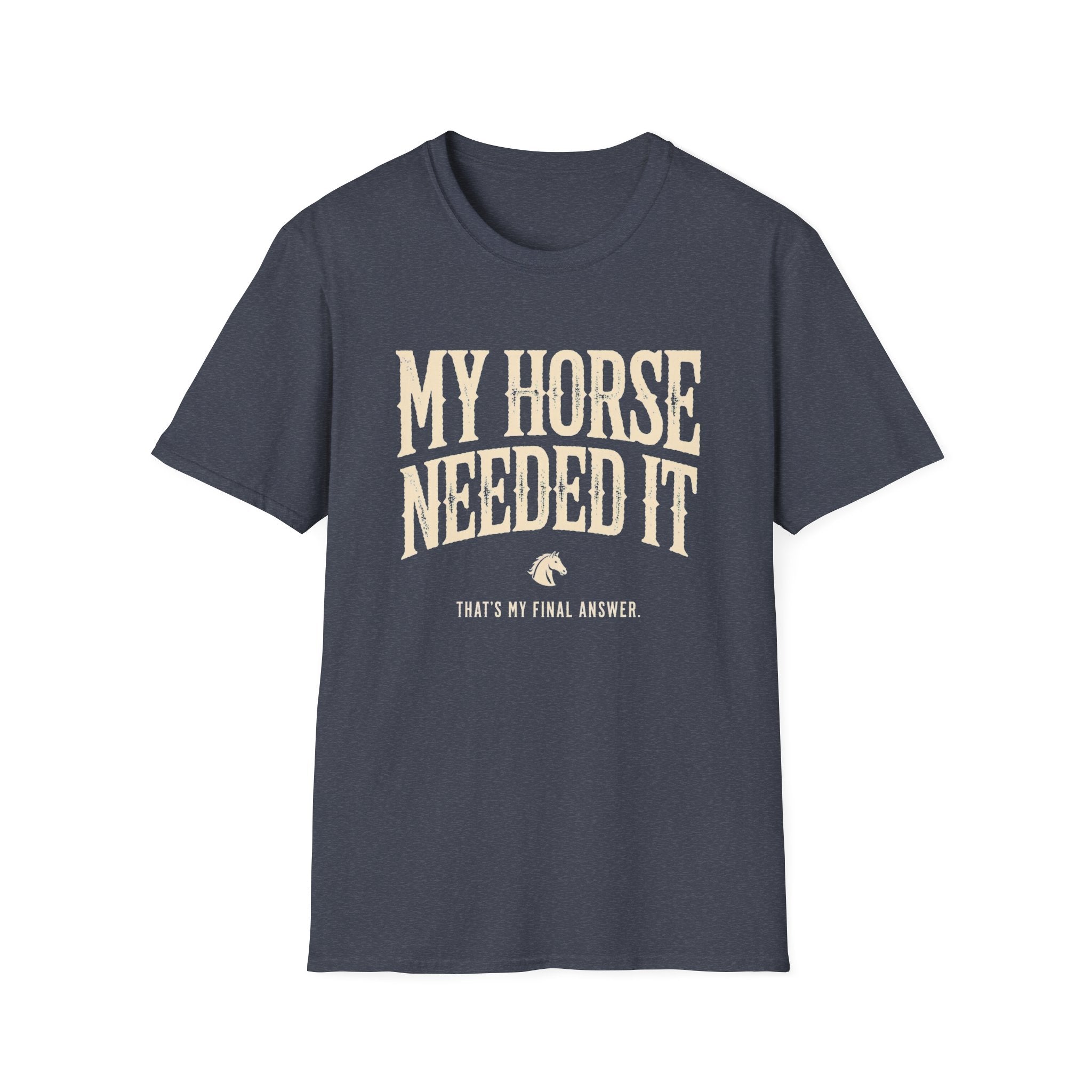 My Horse Needed It T-Shirt — Funny Equestrian Graphic Tee