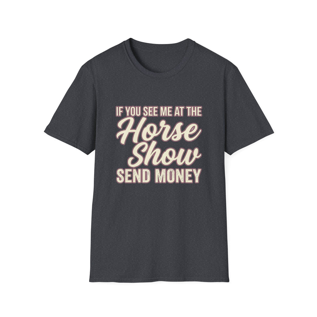 Horse Show Send Money T-Shirt
