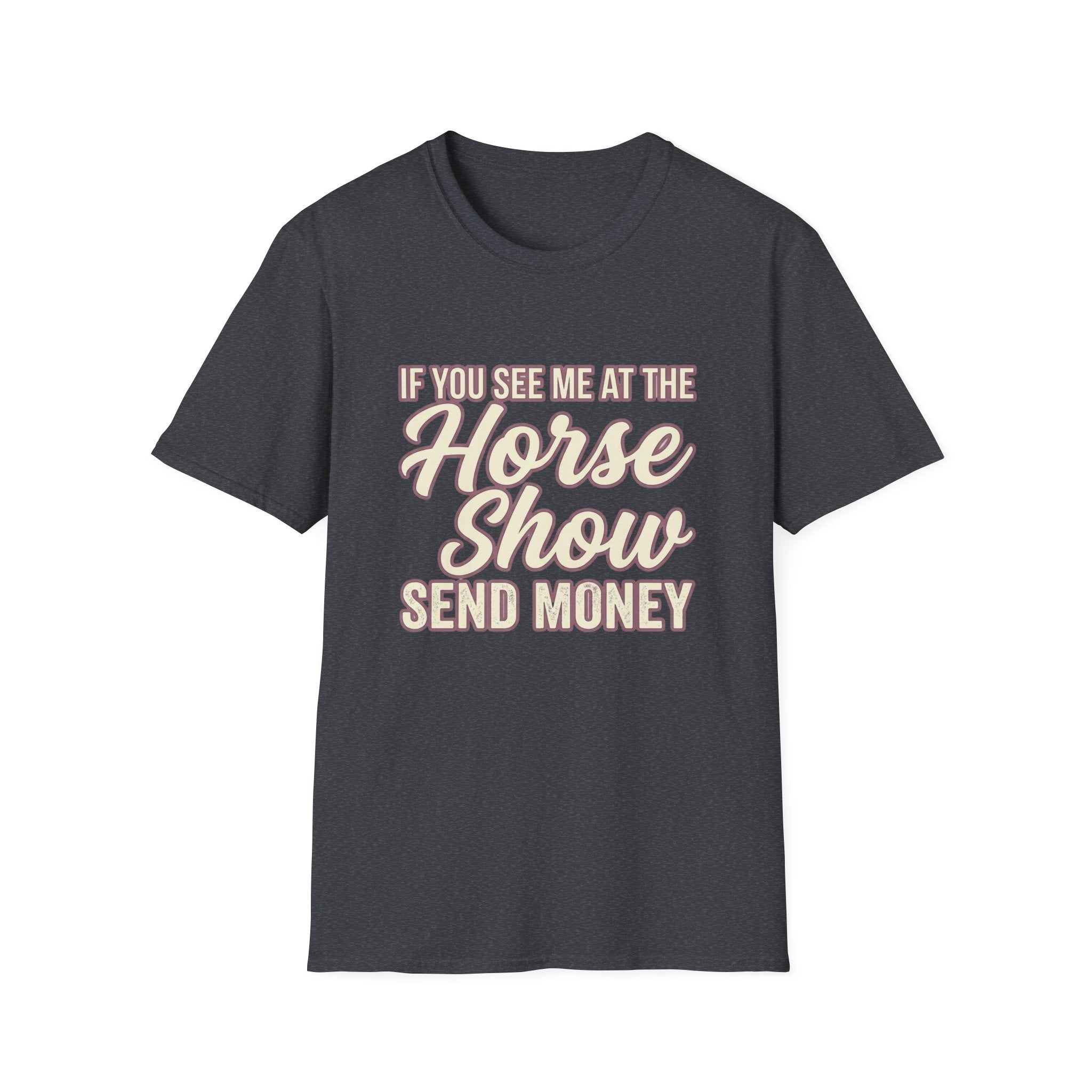 Horse Show Send Money T-Shirt