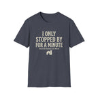 I Only Stopped By For A Minute T-Shirt — Funny Horse Girl Last Words Tee