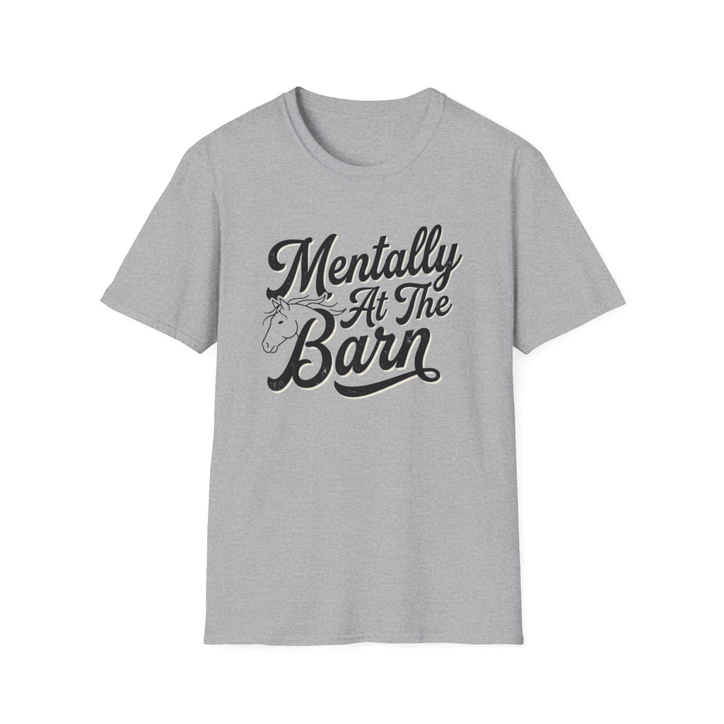 Mentally At The Barn T-Shirt — Equestrian Horse Lover Tee