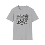 Mentally At The Barn T-Shirt — Equestrian Horse Lover Tee