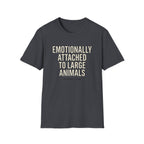Emotionally Attached to Large Animals T-Shirt
