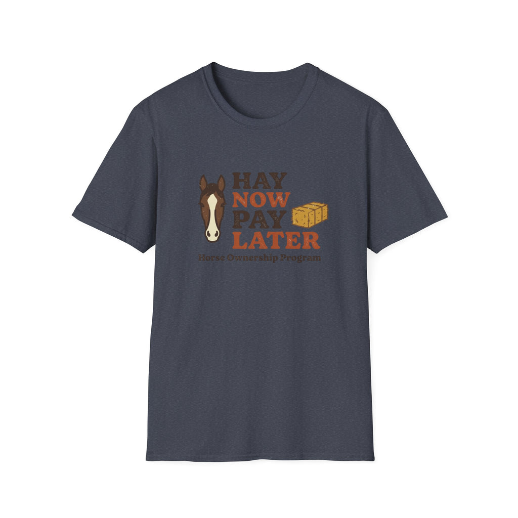 Hay Now Pay Later T‑Shirt — Funny Horse Owner Shirt
