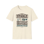 Stable, Emotionally Unstable T-Shirt