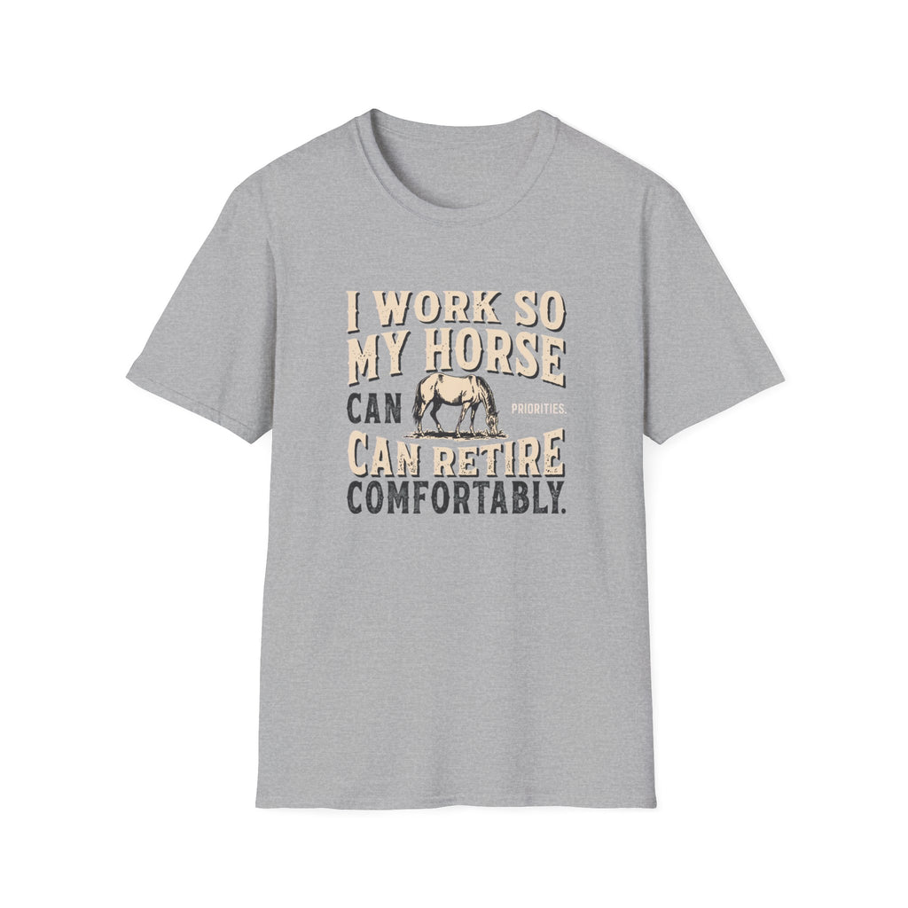 I Work So My Horse Can Retire Comfortably T-Shirt — Funny Equestrian Tee for Horse Lovers