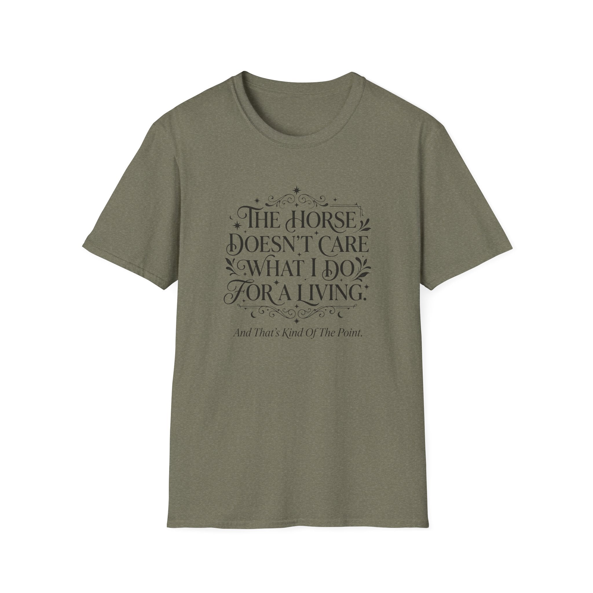 The Horse Doesn’t Care What I Do For a Living T-Shirt — Funny Equestrian Tee