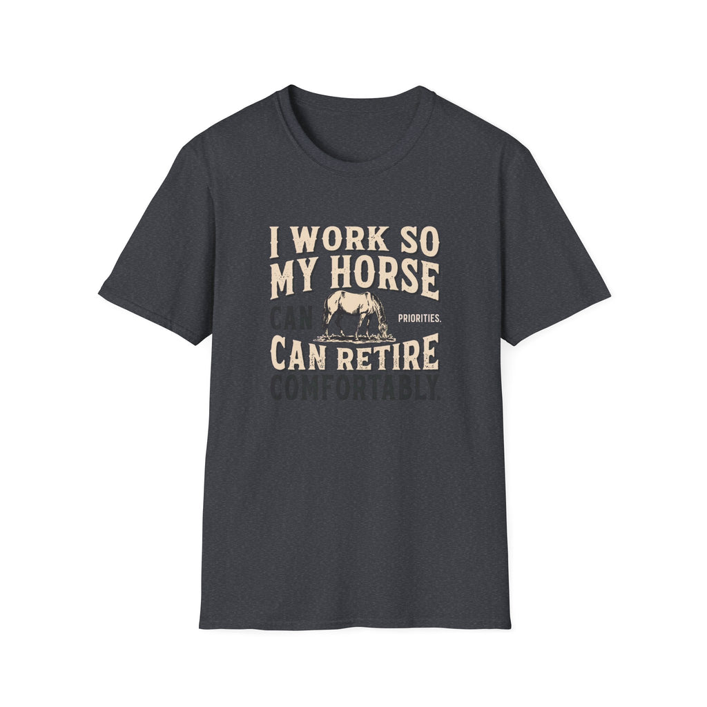 I Work So My Horse Can Retire Comfortably T-Shirt — Funny Equestrian Tee for Horse Lovers
