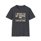 I Work So My Horse Can Retire Comfortably T-Shirt — Funny Equestrian Tee for Horse Lovers